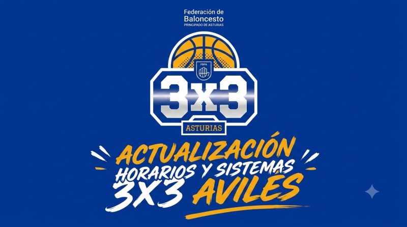 ACTUALIZADO HORARIOS Y SISTEMA COMPETICIÓN 3X3 AVILÉS (19.08)