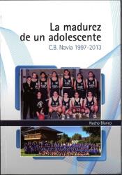 LA MADUREZ DE UN ADOLESCENTE - C.B. NAVIA 1997-2013